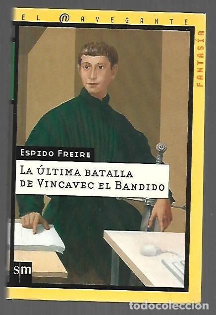 Libros: ULTIMA BATALLA DE VINCAVEC EL BANDIDO - LA - FREIRE, ESPIDO - Foto 1