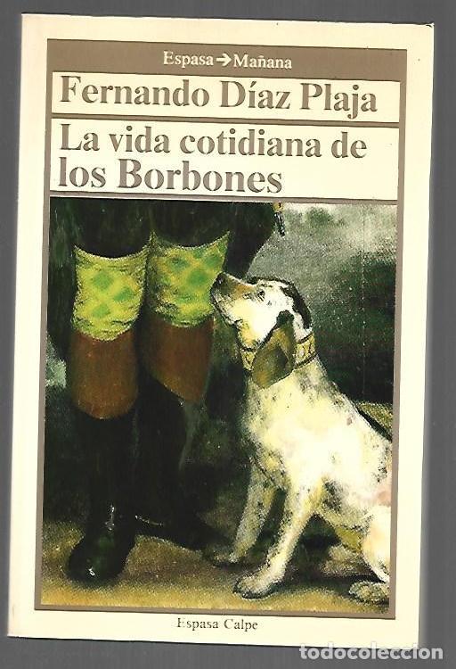 Libros: VIDA COTIDIANA DE LOS BORBONES - LA - DIAZ PLAJA, FERNANDO - Foto 1