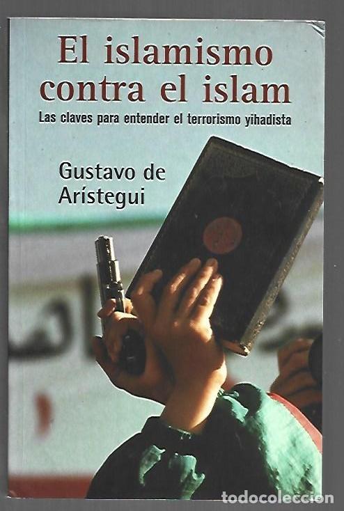 Libros: ISLAMISMO CONTRA EL ISLAM - EL - ARISTEGUI, GUSTAVO DE - Foto 1