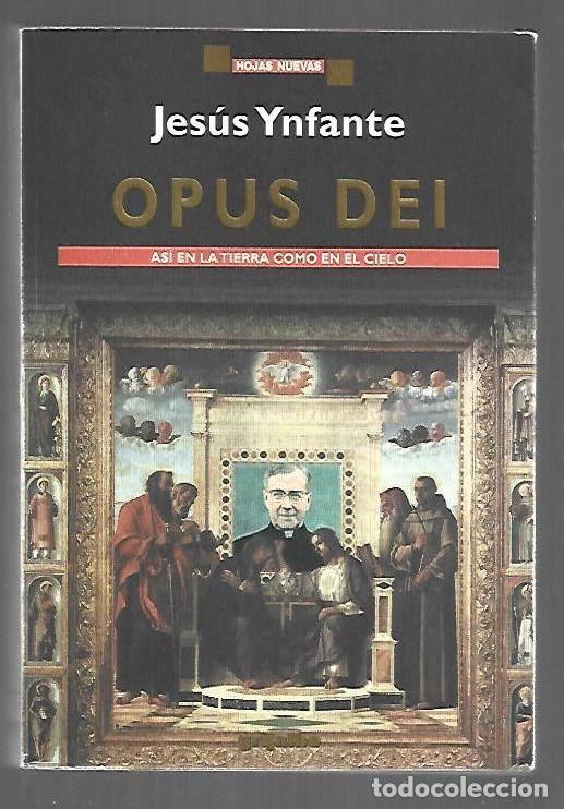 Libros: OPUS DEI. ASI EN LA TIERRA COMO EN EL CIELO - YNFANTE, JESUS