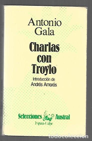 Libros: CHARLAS CON TROYLO - GALA, ANTONIO