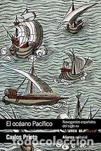 Libros: El oc&eacute;ano Pac&iacute;fico: Navegantes espa&ntilde;oles del siglo XVI - Carlos Prieto