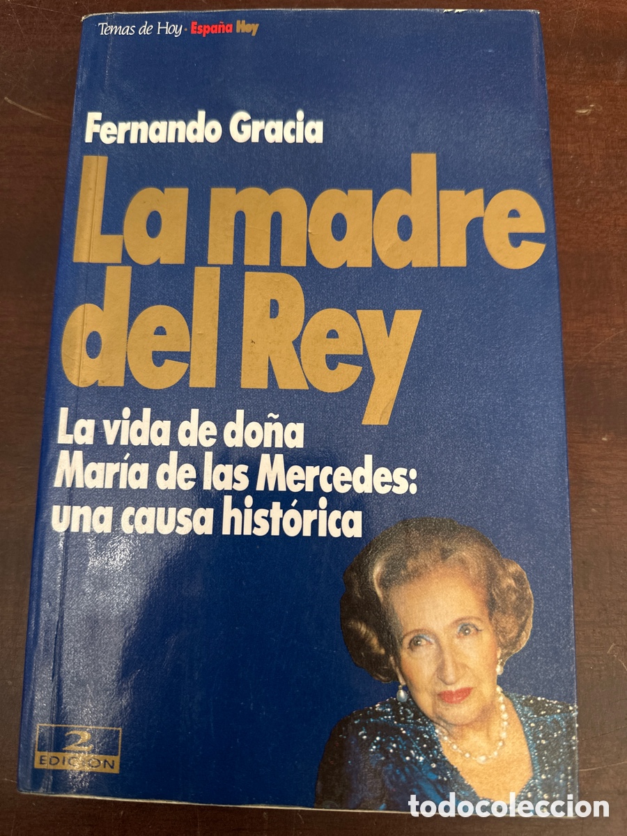 Libros: La Madre del Rey. La Vida de Do&ntilde;a Mar&iacute;a de las Mercedes: Una Causa Hist&oacute;rica - GRACIA, FERNANDO