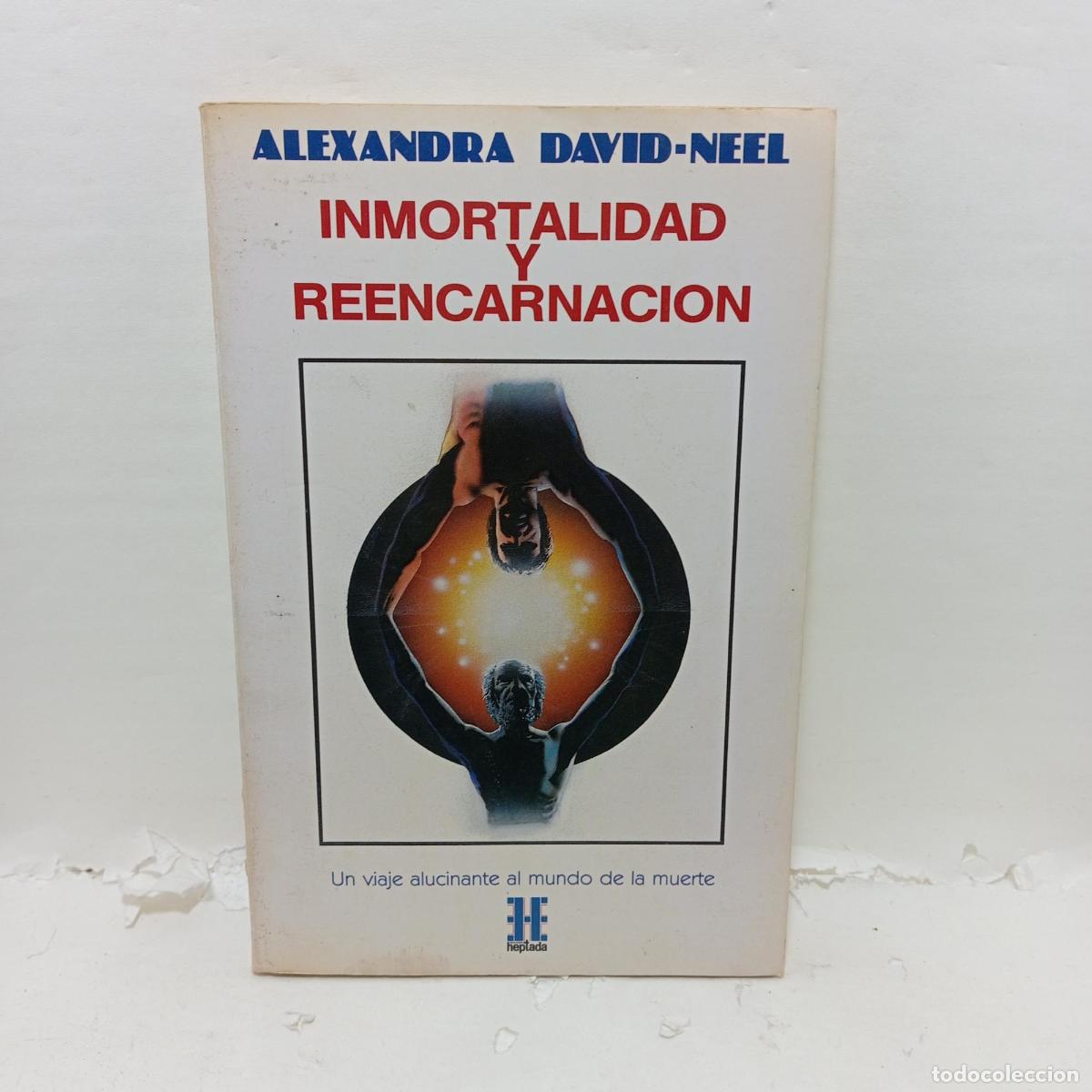 books: INMORTALIDAD Y REENCARNACI&Oacute;N. Un viaje alucinante al mundo de la muerte. - Alexandra David-n&eacute;el
