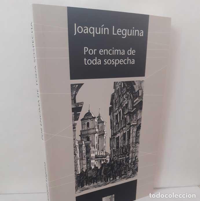 Libri di seconda mano: POR ENCIMA DE TODA SOSPECHA - LEGUINA, JOAQU&Iacute;N