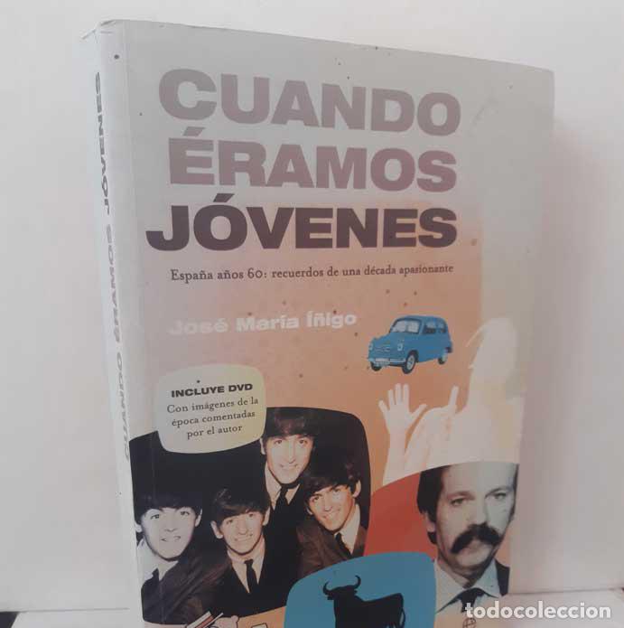 Libros: CUANDO &Eacute;RAMOS J&Oacute;VENES. ESPA&Ntilde;A A&Ntilde;OS 60: RECUERDOS DE UNA D&Eacute;CADA APASIONANTE (LIBRO + DVD) - &Iacute;&Ntilde;IGO, JO