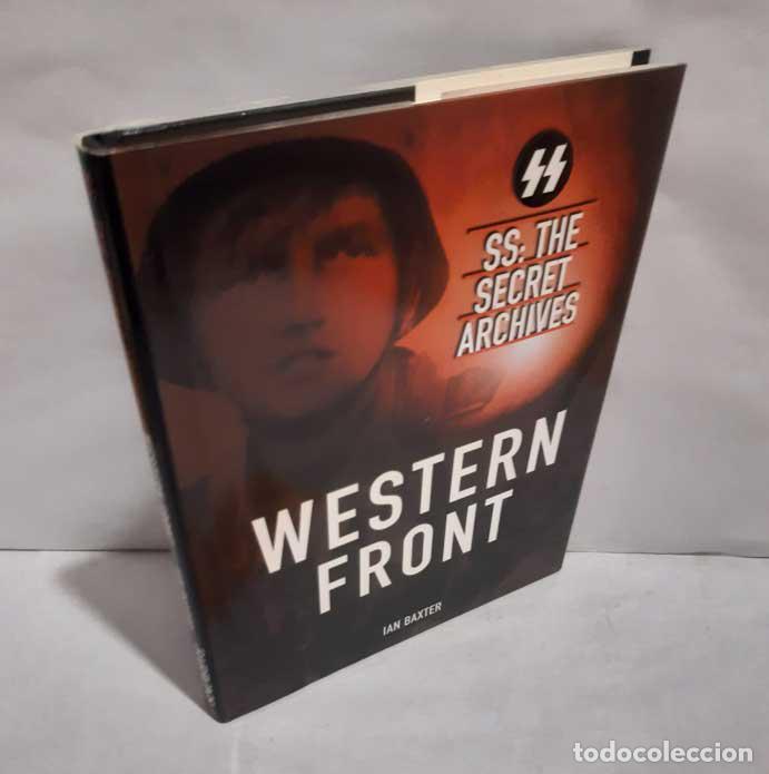 Libros: SS: THE SECRET ARCHIVES. WESTERN FRONT - BAXTER, IAN