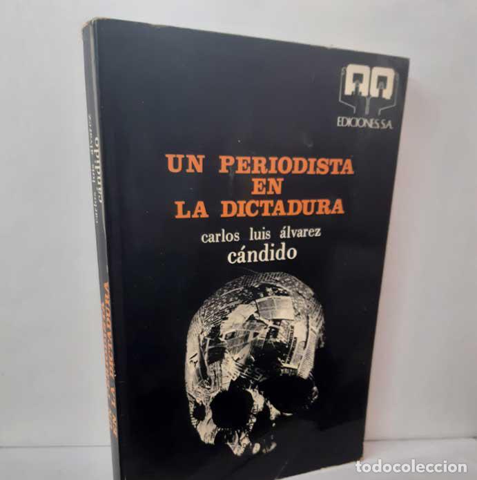 Libros: UN PERIODISTA EN LA DICTADURA - &Aacute;LVAREZ, CARLOS LUIS (C&Aacute;NDIDO)