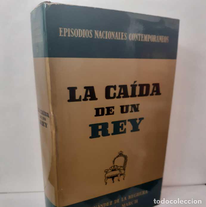 Libros: LA CA&Iacute;DA DE UN REY - FERN&Aacute;NDEZ DE LA REGUERA, RICARDO - MARCH, SUSANA