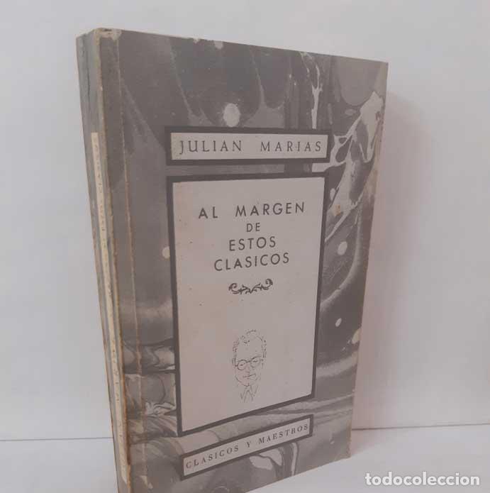 Libri di seconda mano: AL MARGEN DE ESTOS CL&Aacute;SICOS - MAR&Iacute;AS, JULI&Aacute;N