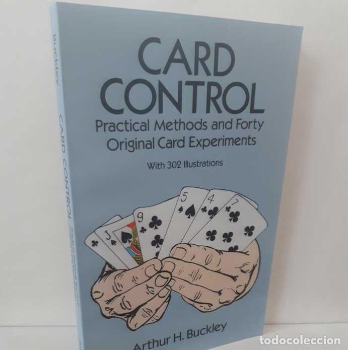 Libri di seconda mano: CARD CONTROL. PRACTICAL METHODS AND FORTY ORIGINAL CARD EXPERIMENTS - BUCKLEY, ARTHUR H.