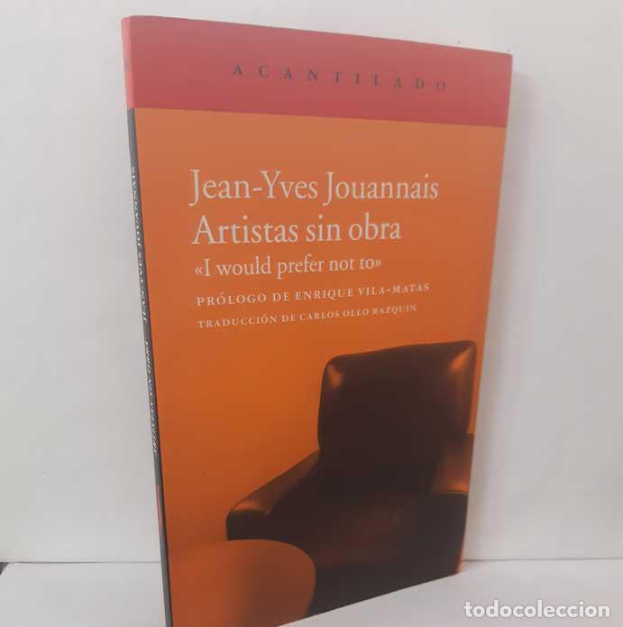 Livros em segunda m&atilde;o: ARTISTAS SIN OBRA. I WOULD PREFER NOT TO - JOUANNAIS, JEAN-YVES