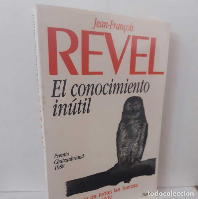 Libri di seconda mano: EL CONOCIMIENTO IN&Uacute;TIL - REVEL, JEAN-FRAN&Ccedil;OIS