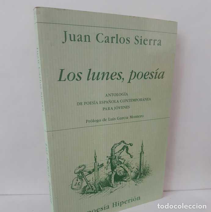 Livres: LOS LUNES, POES&Iacute;A. ANTOLOG&Iacute;A DE POES&Iacute;A ESPA&Ntilde;OLA CONTEMPOR&Aacute;NEA PARA J&Oacute;VENES - SIERRA, JUAN CARLOS