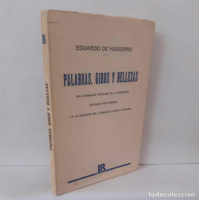 Libros: PALABRAS, GIROS Y BELLEZAS DEL LENGUAJE POPULAR DE LA MONTA&Ntilde;A - HUIDOBRO, EDUARDO DE