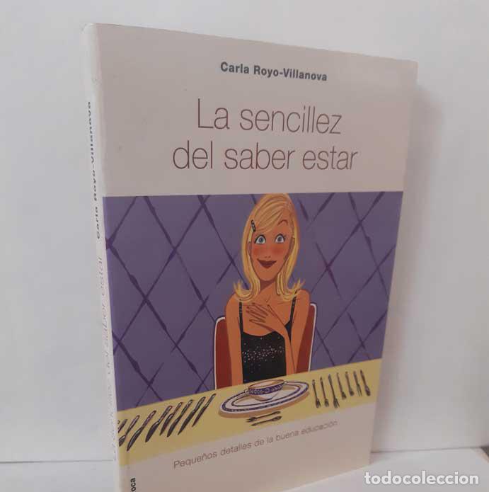 Libros: LA SENCILLEZ DEL SABER ESTAR - ROYO-VILLANOVA, CARLA