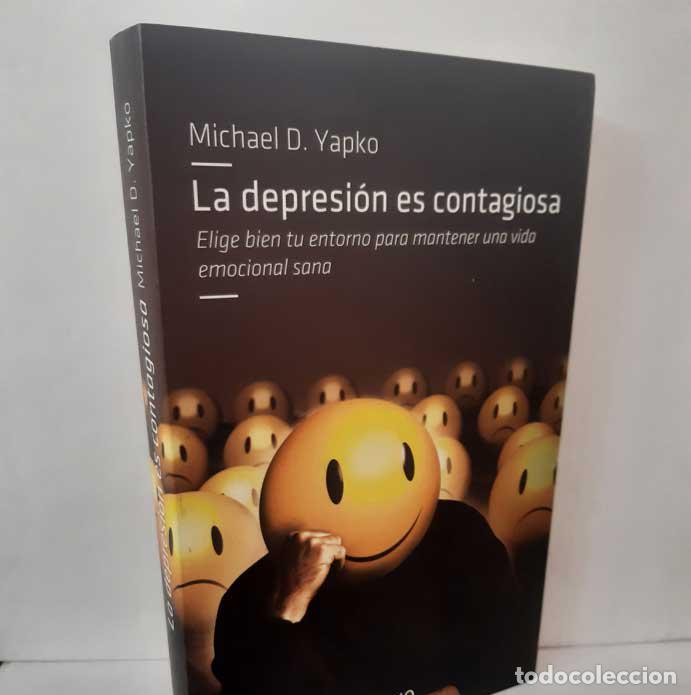 Livres: LA DEPRESI&Oacute;N ES CONTAGIOSA. ELIGE BIEN TU ENTORNO PARA MANTENER UNA VIDA EMOCIONAL SANA - YAPKO, MIC