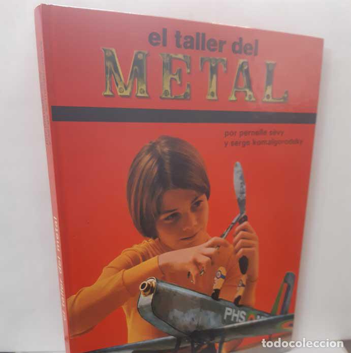 Livres: EL TALLER DEL METAL - S&Eacute;VY, PERNELLE - KOMA&Iuml;GORODSKY, SERGE