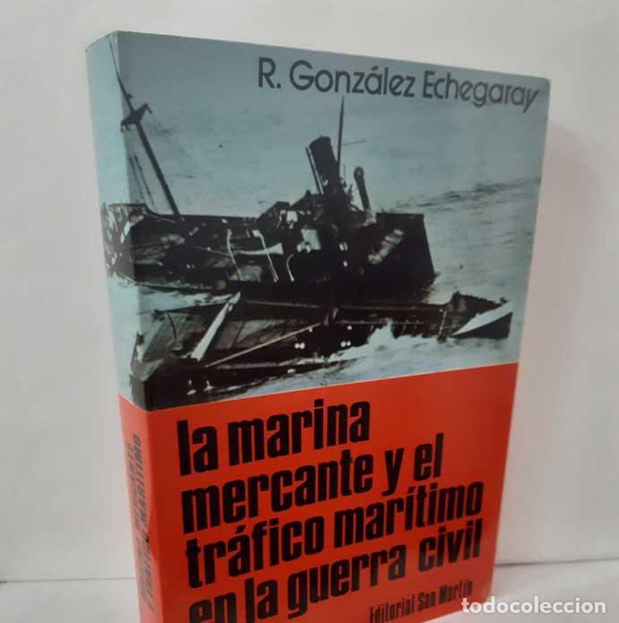 Livres: LA MARINA MERCANTE Y EL TR&Aacute;FICO MAR&Iacute;TIMO EN LA GUERRA CIVIL - GONZ&Aacute;LEZ ECHEGARAY, RAFAEL