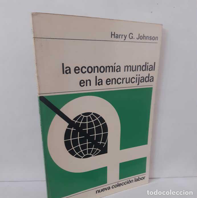 B&uuml;cher: LA ECONOM&Iacute;A MUNDIAL EN LA ENCRUCIJADA - JOHNSON, HARRY G.