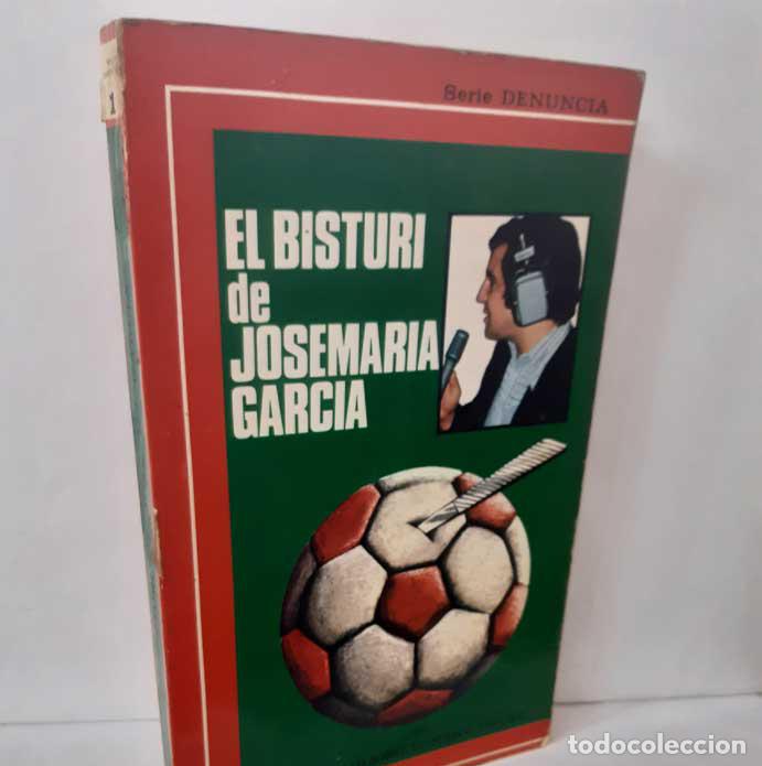 B&uuml;cher: EL BISTUR&Iacute; DE JOSEMAR&Iacute;A GARC&Iacute;A. TODA LA VERDAD SOBRE EL F&Uacute;TBOL ESPA&Ntilde;OL - GARC&Iacute;A, JOS&Eacute; MAR&Iacute;A