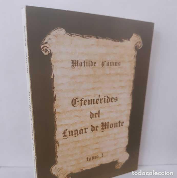 books: EFEM&Eacute;RIDES DEL LUGAR DE MONTE. TOMO I - CAMUS, MATILDE