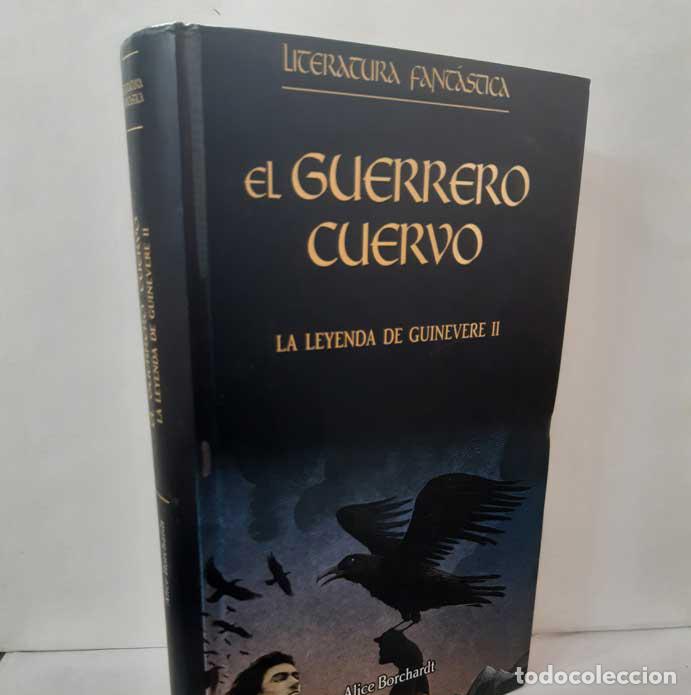 Libri di seconda mano: EL GUERRERO CUERVO (LA LEYENDA DE GUINEVERE II) - BORCHARDT, ALICE