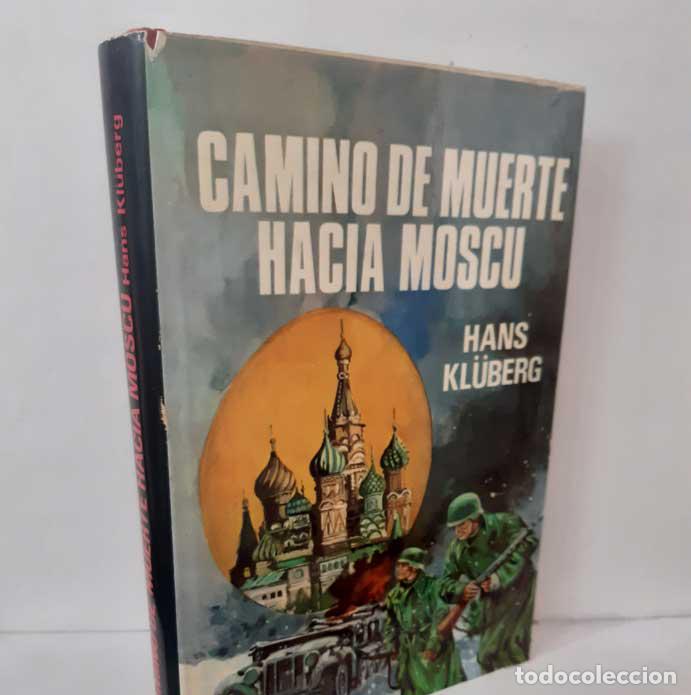 Libri di seconda mano: CAMINO DE MUERTE HACIA MOSC&Uacute; - KL&Uuml;BERG, HANS