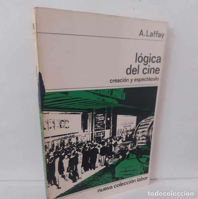 Libri di seconda mano: L&Oacute;GICA DEL CINE. CREACI&Oacute;N Y ESPECT&Aacute;CULO - LAFFAY, A.