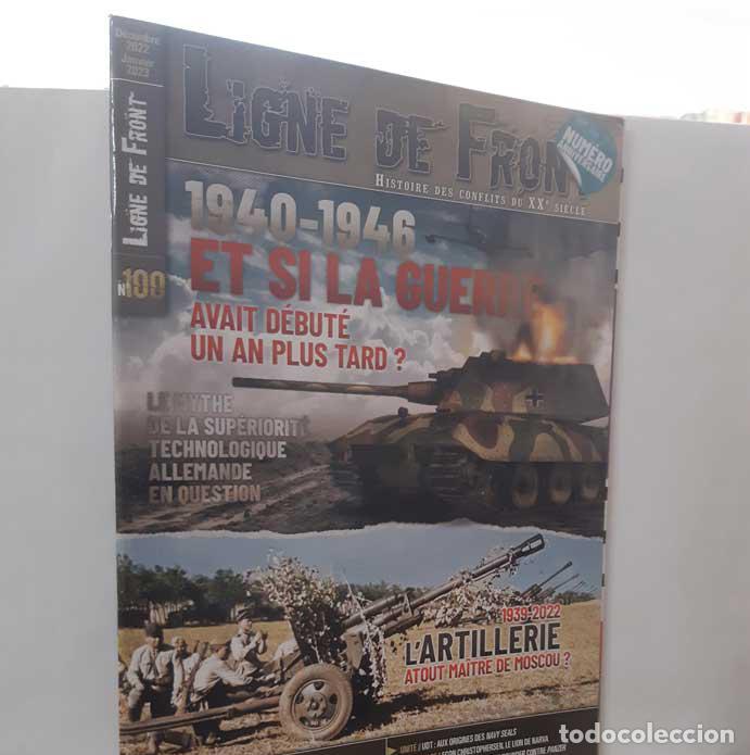 books: LIGNE DE FRONT N&ordm; 100: 1940-1946 ET SI LA GUERRE AVAIT D&Eacute;BUT&Eacute; UN AN PLUS TARD? D&Eacute;CEMBRE 2022 - JANVI