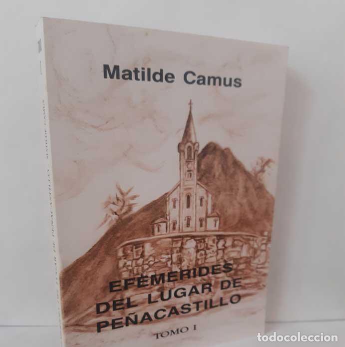 Libros: EFEM&Eacute;RIDES DEL LUGAR DE PE&Ntilde;ACASTILLO. TOMO I - CAMUS, MATILDE - Foto 1