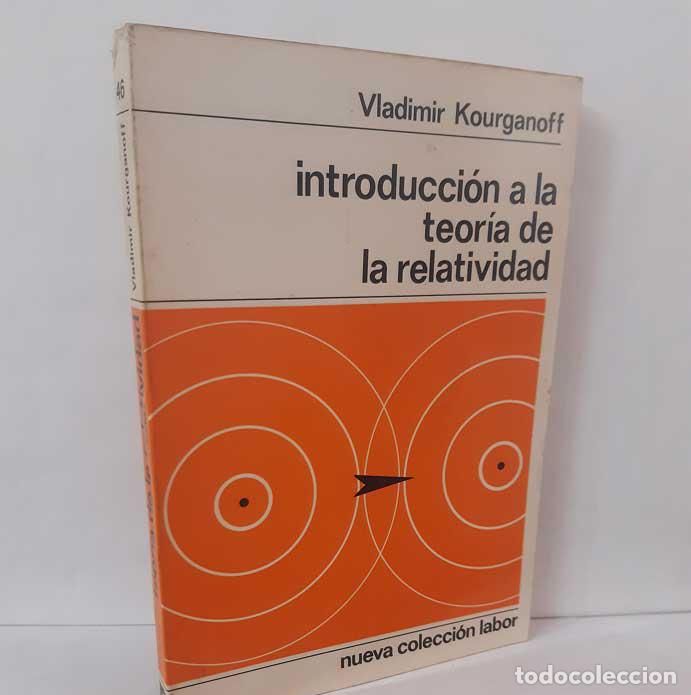 Libros: INTRODUCCI&Oacute;N A LA TEOR&Iacute;A DE LA RELATIVIDAD - KOURGANOFF, VLADIMIR