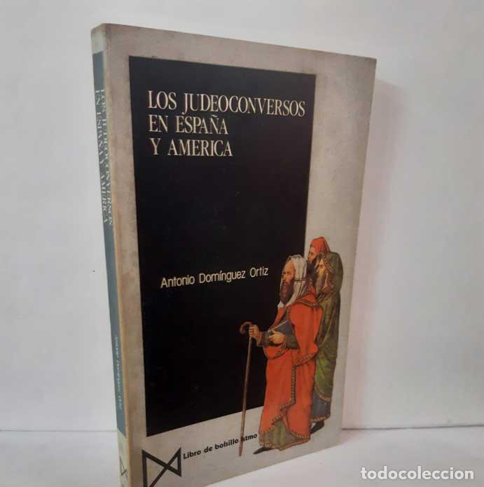 Libros: LOS JUDEOCONVERSOS EN ESPA&Ntilde;A Y AM&Eacute;RICA - DOM&Iacute;NGUEZ ORTIZ, ANTONIO