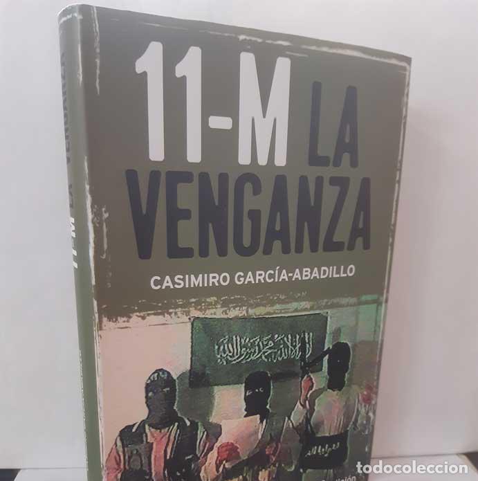 Libros: 11-M LA VENGANZA - GARC&Iacute;A ABADILLO, CASIMIRO