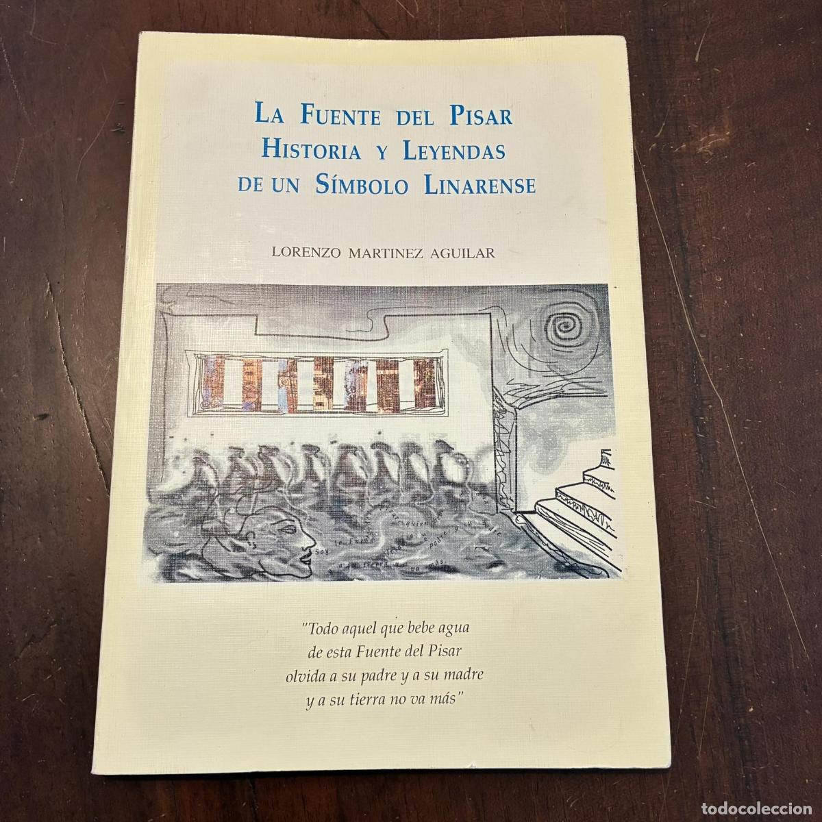 Libri di seconda mano: La fuente del Pisar. Historia y leyendas de un s&iacute;mbolo linarense - Lorenzo Mart&iacute;nez Aguilar