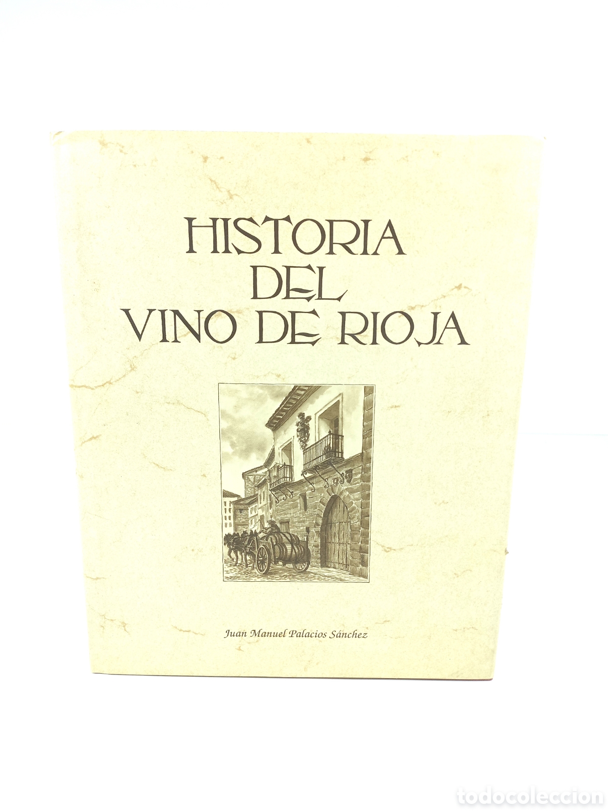 Libros: Historia del vino de Rioja. Juan Manuel Palacios S&aacute;nchez. Eustaquio Euzqueda. Castuera, 1991.