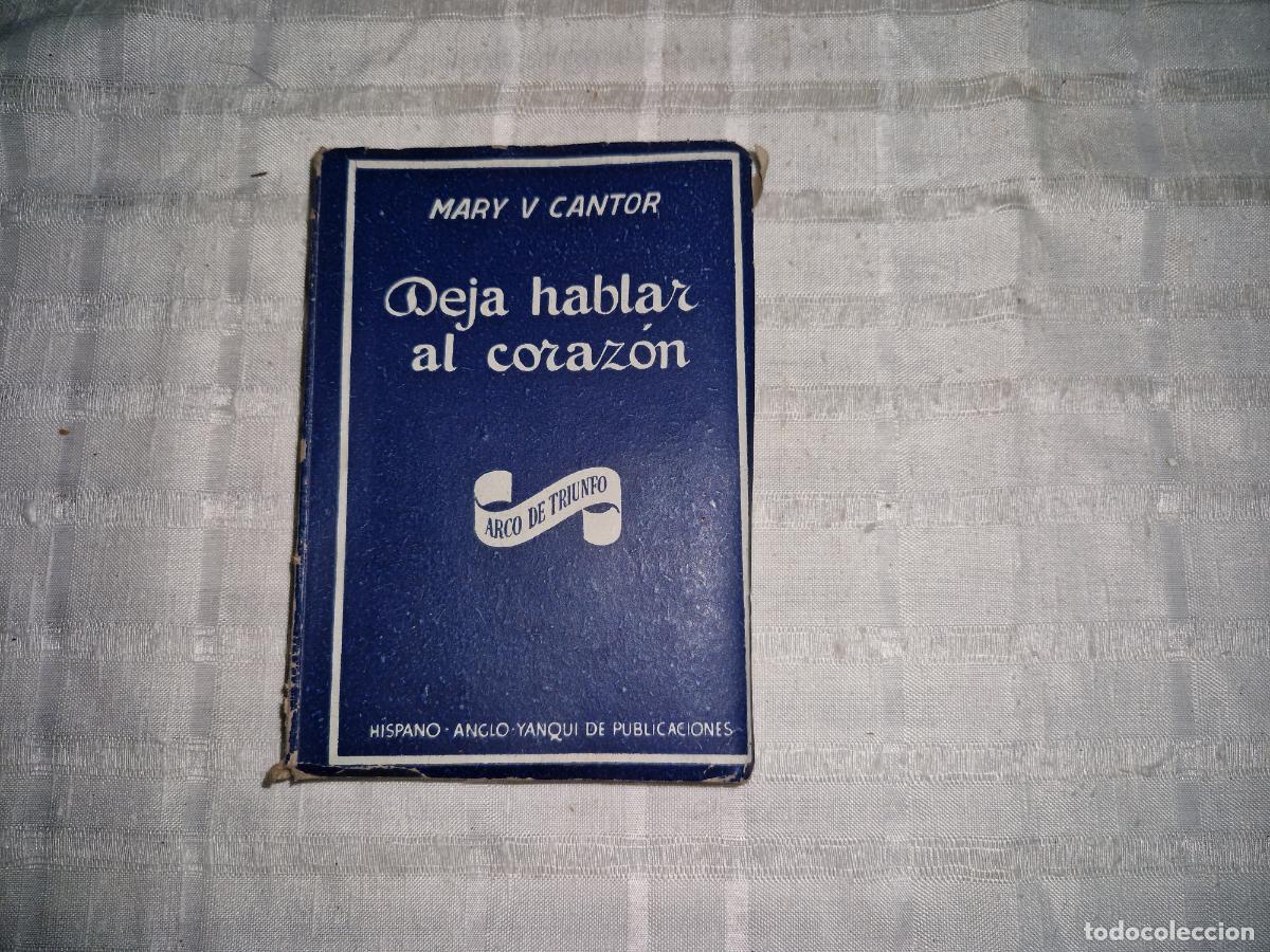 Libros: MARY V CANTOR. DEJA HABLAR AL CORAZON. ARCO DE TRIUNFO.