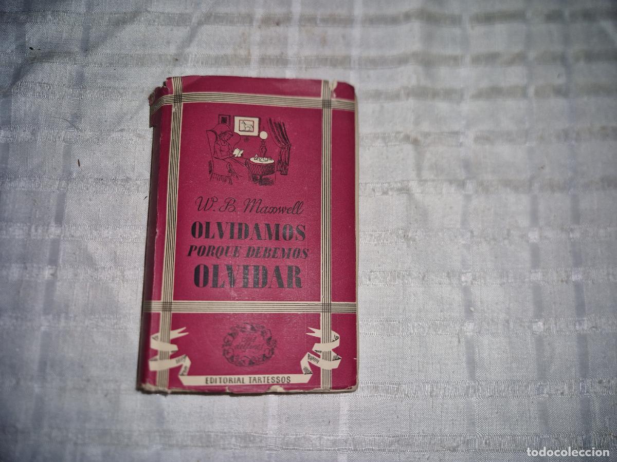 Libros: W.B. MAXWELL. OLVIDAMOS PORQUE DEBEMOS OLVIDAR. - Foto 1