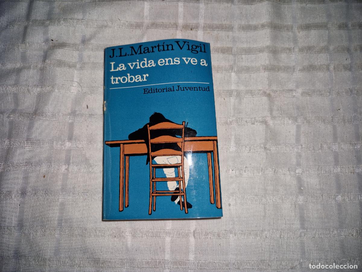 Libros: J.L MARTIN VIGIL. LA VIDA ENS VE A TROBAR. EDITORIAL JUVENTUD.