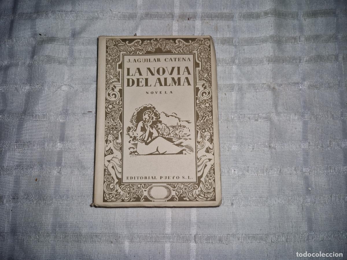 Libros: J. AGUILAR CATENA. LA NOVIA DEL ALMA. NOVELA.