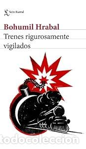 Libros: Trenes rigurosamente vigilados - Bohumil Hrabal