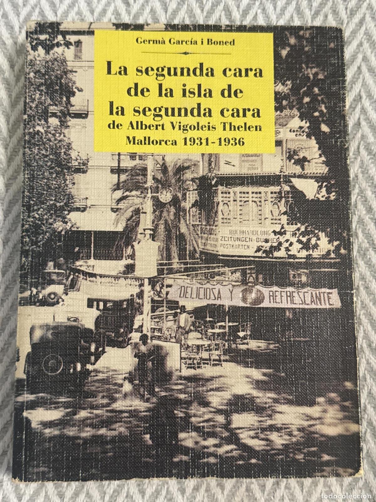Libros: La segunda cara de la isla de la segunda cara de Albert Vigoleis Thelen: Mallorca, 1931-1936 - Germ&agrave;
