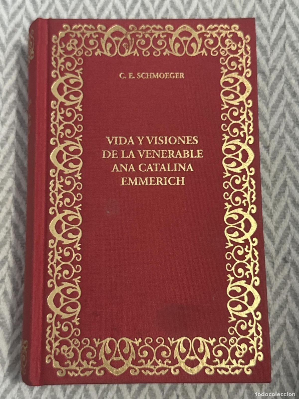 Libros: Vida y visiones de la venerable Ana Catalina Emmerich - Carlos E. Schmoeger