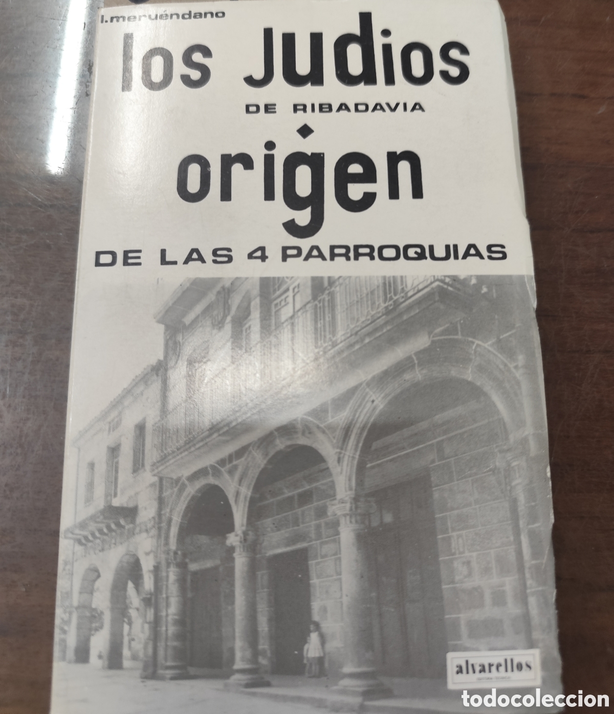 Libros: LOS JUDIOS DE RIBADAVIA. Origen de las 4 parroquias. Edici&oacute;n facsimil. Galicia - MERUENDANO,L.
