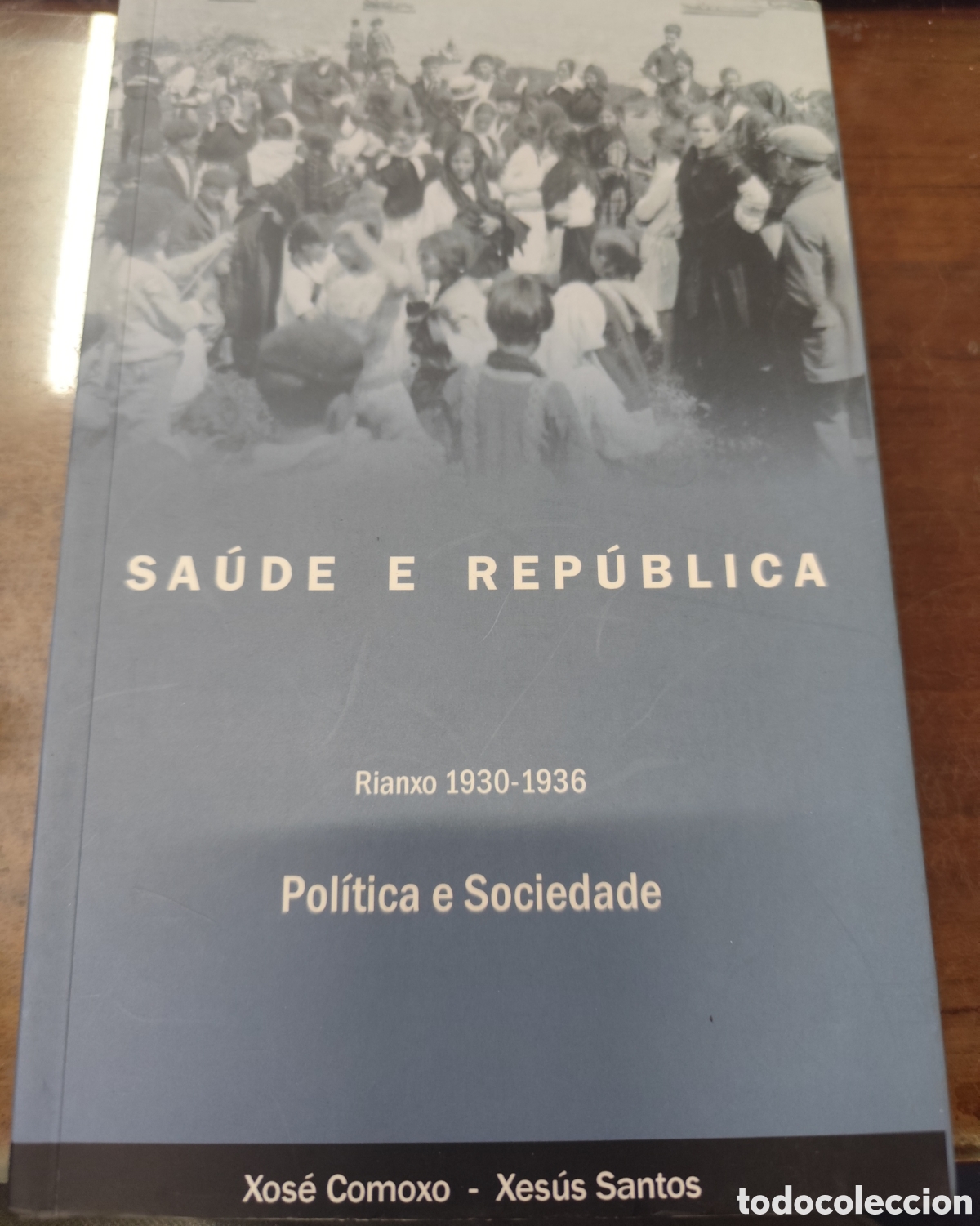 Libros: SAUDE E REPUBLICA. Rianxo 1930-1936. Pol&iacute;tica e Sociedade. Galicia - COMOXO,Xos&eacute; y SANTOS,Xes&uacute;s