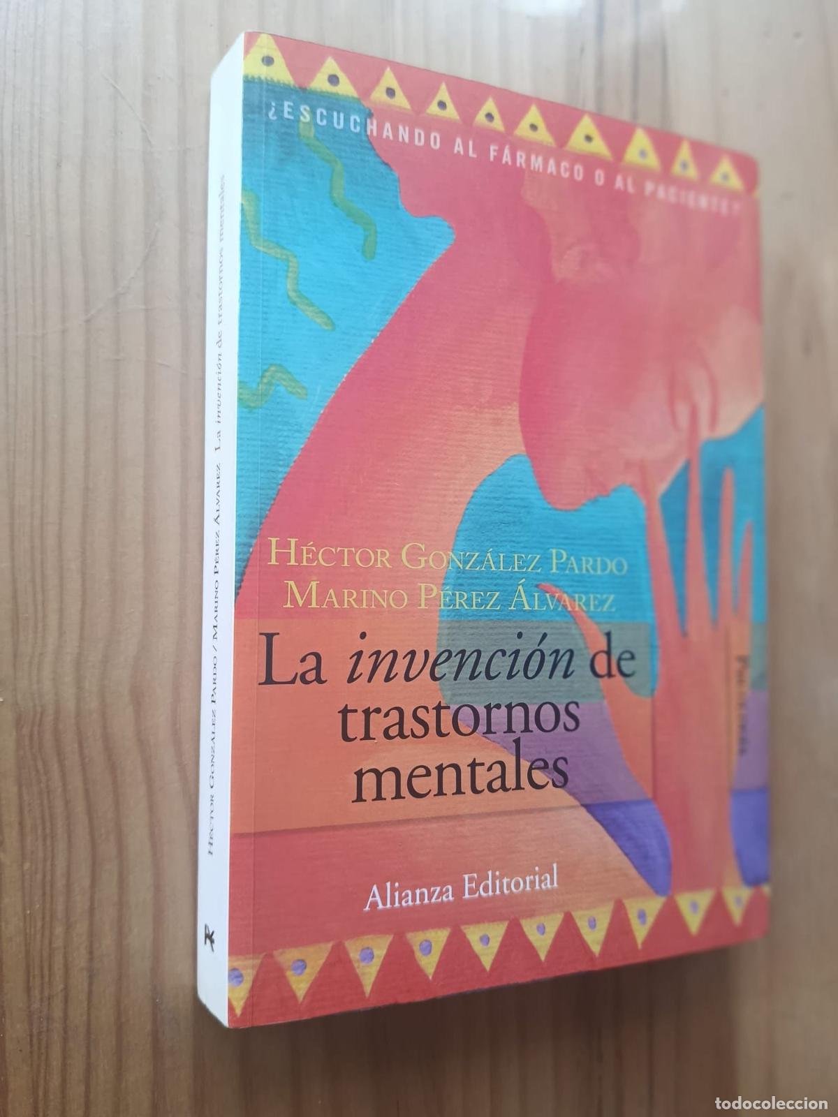 Libros: LA INVENCI&Oacute;N DE LOS TRASTORNOS MENTALES - Marino P&eacute;rez &Aacute;lvarez y H&eacute;ctor Gonz&aacute;lez Pardo