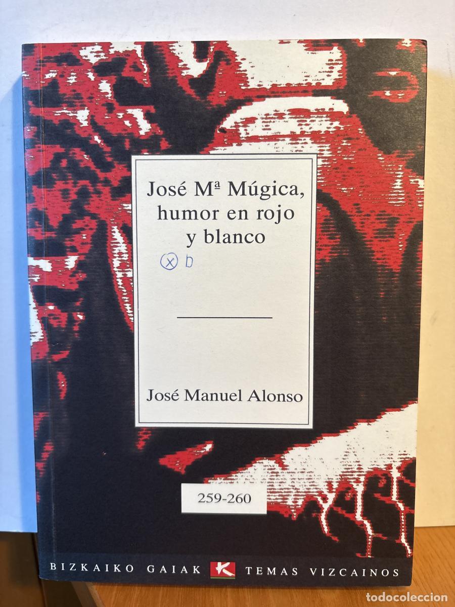 B&uuml;cher: Jos&eacute; Mar&iacute;a M&uacute;gica, humor en rojo y blanco - Jos&eacute; Manuel Alonso Ibarrola TDK198