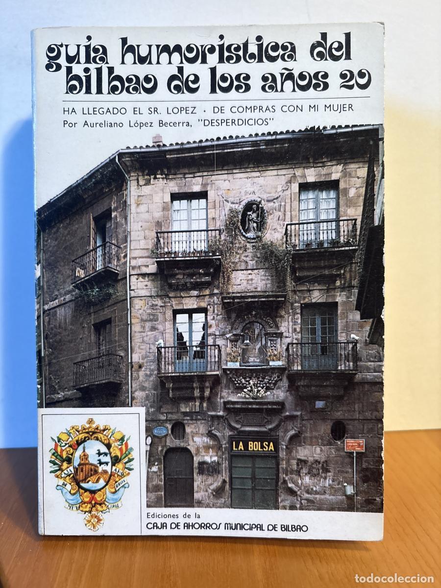 Libri di seconda mano: Gu&iacute;a humor&iacute;stica del Bilbao de los a&ntilde;os 20 - L&Oacute;PEZ BECERRA, Aureliano TDK606