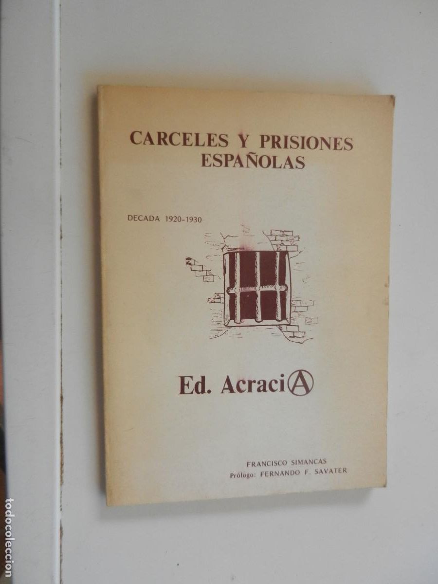 books: CARCELES Y PRIONES ESPA&Ntilde;OLAS - EDC ACRACIA - DECADA 1920 1930 - FRANCISCO SIMANCA - FERNANDO SAVATER