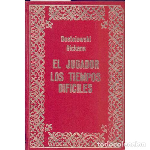 Libros: EL JUGADOR / LOS TIEMPOS DIFICILES - DOSTOIEWSKI / DICKENS